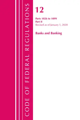 Zákonník federálnych predpisov, Hlava 12 Banky a bankovníctvo 1026-1099, revidované k 1. januáru 2020: Časť 2 (Úrad federálneho registra (U S )) - Code of Federal Regulations, Title 12 Banks and Banking 1026-1099, Revised as of January 1, 2020: Part 2 (Office of the Federal Register (U S ))