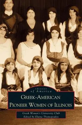 Grécko-americké priekopníčky v štáte Illinois: Petrakis, Theano Papzoglou Margaris, B - Greek-American Pioneer Women of Illinois: The Stories of Georgia Bitzis Pooley, Presbytera Stella Christoulakis Petrakis, Theano Papzoglou Margaris, B