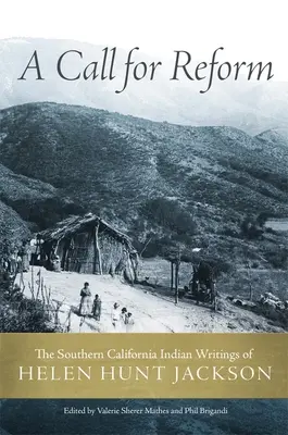 Výzva na reformu: Helen Hunt Jacksonovej: indiánske spisy z južnej Kalifornie - A Call for Reform: The Southern California Indian Writings of Helen Hunt Jackson