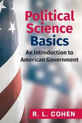 Základy politológie: Úvod do americkej vlády: Úvod do americkej vlády - Political Science Basics: An Introduction to American Government: An Introduction to American Government
