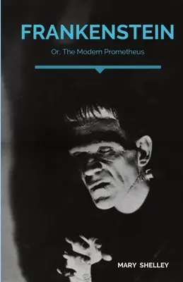 Frankenstein; alebo moderný Prometeus: Gotický román anglickej autorky Mary Shelleyovej, ktorý rozpráva príbeh mladého vedca Victora Frankensteina - Frankenstein; Or, The Modern Prometheus: A Gothic novel by English author Mary Shelley that tells the story of Victor Frankenstein, a young scientist