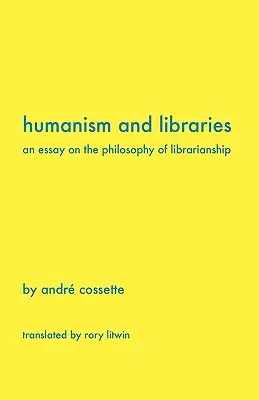 Humanizmus a knižnice: Esej o filozofii knihovníctva - Humanism and Libraries: An Essay on the Philosophy of Librarianship