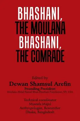 Bhashani, maulana Bhashani, súdruh - Bhashani, the Maulana Bhashani, the Comrade