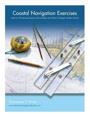 Cvičenia z pobrežnej navigácie: Viac ako 100 cvičení založených na kanadskej mape Prieliv Georgia, južná časť - Coastal Navigation Exercises: Over 100 exercises based on the Canadian chart Strait of Georgia, Southern Portion