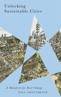 Odomknutie udržateľných miest: Manifest pre skutočnú zmenu - Unlocking Sustainable Cities: A Manifesto for Real Change