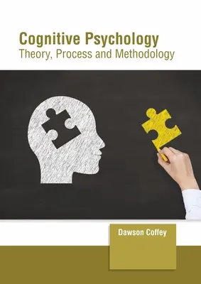 Kognitívna psychológia: Teória, proces a metodológia - Cognitive Psychology: Theory, Process and Methodology