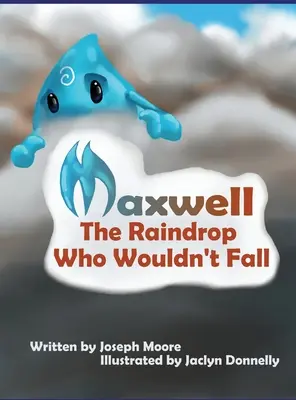 Maxwell, dažďová kvapka, ktorá nechcela spadnúť - Maxwell, the Raindrop Who Wouldn't Fall