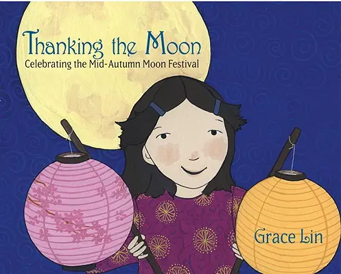 Poďakovanie Mesiacu: Oslava festivalu Mesiaca uprostred jesene - Thanking the Moon: Celebrating the Mid-Autumn Moon Festival