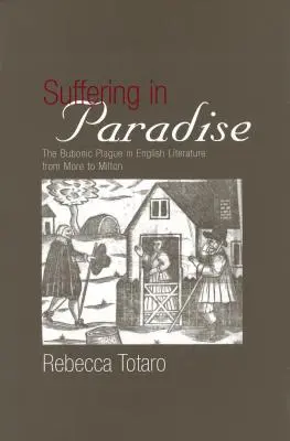Utrpenie v raji: Dýmějový mor v anglickej literárnej vede od Mora po Miltona - Suffering in Paradise: The Bubonic Plague in English Literary Studies from More to Milton