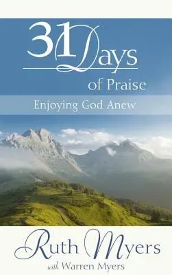 Tridsaťjeden dní chvál: Tešiť sa z Boha nanovo - Thirty-One Days of Praise: Enjoying God Anew