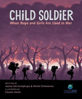 Detský vojak: Keď sú chlapci a dievčatá využívaní vo vojne - Child Soldier: When Boys and Girls Are Used in War