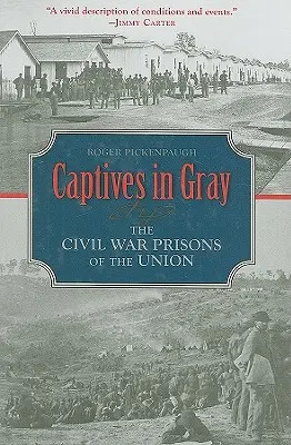 Zajatci v sivom: väznice Únie počas občianskej vojny - Captives in Gray: The Civil War Prisons of the Union