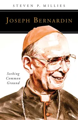 Joseph Bernardin: Hľadanie spoločného základu - Joseph Bernardin: Seeking Common Ground