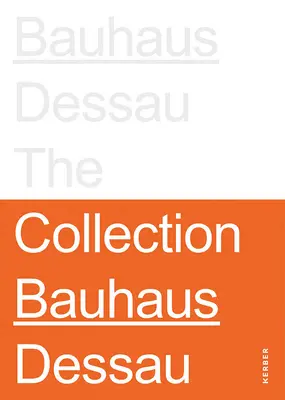Nadácia Bauhaus Dessau: Zbierky - Stiftung Bauhaus Dessau: The Collections