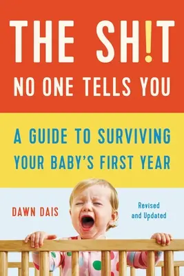 The Sh!t No One Tells You: Príručka, ako prežiť prvý rok svojho dieťaťa - The Sh!t No One Tells You: A Guide to Surviving Your Baby's First Year
