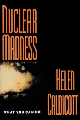 Jadrové šialenstvo: Čo môžete urobiť (revidované) - Nuclear Madness: What You Can Do (Revised)