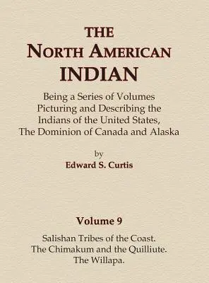 Severoamerickí Indiáni 9. zväzok - Salishanské kmene pobrežia, Chimakumovia a Quilliuteovia, Willapa - The North American Indian Volume 9 - Salishan Tribes of the Coast, The Chimakum and The Quilliute, The Willapa