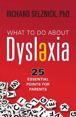 Čo robiť s dyslexiou: 25 základných bodov pre rodičov - What to Do about Dyslexia: 25 Essential Points for Parents