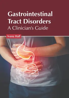 Poruchy tráviaceho traktu: Príručka pre lekára - Gastrointestinal Tract Disorders: A Clinician's Guide