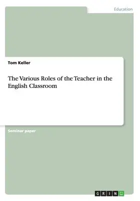 Rôzne úlohy učiteľa na hodinách angličtiny - The Various Roles of the Teacher in the English Classroom