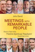 Stretnutia s pozoruhodnými ľuďmi - tvárou v tvár inšpiratívnym životom dvanástich duchovných učiteľov - Meetings with Remarkable People - Face to Face with Twelve Spiritual Teachers' Inspiring Lives
