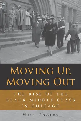 Moving Up, Moving Out: Vzostup černošskej strednej triedy v Chicagu - Moving Up, Moving Out: The Rise of the Black Middle Class in Chicago