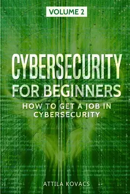 Kybernetická bezpečnosť pre začiatočníkov: Ako získať prácu v oblasti kybernetickej bezpečnosti? - Cybersecurity for Beginners: How to Get a Job in Cybersecurity