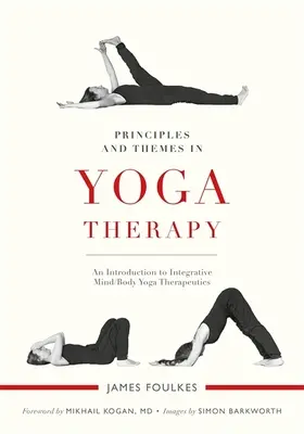 Princípy a témy v jogovej terapii: Úvod do integratívnej terapie mysle a tela v joge - Principles and Themes in Yoga Therapy: An Introduction to Integrative Mind/Body Yoga Therapeutics