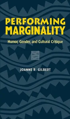 Performing Marginality: Humor, rod a kultúrna kritika - Performing Marginality: Humor, Gender, and Cultural Critique