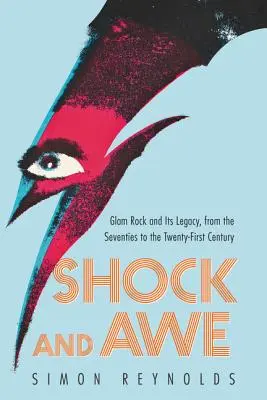 Šok a údiv: Glam rock a jeho odkaz od sedemdesiatych rokov po dvadsiate prvé storočie - Shock and Awe: Glam Rock and Its Legacy, from the Seventies to the Twenty-First Century