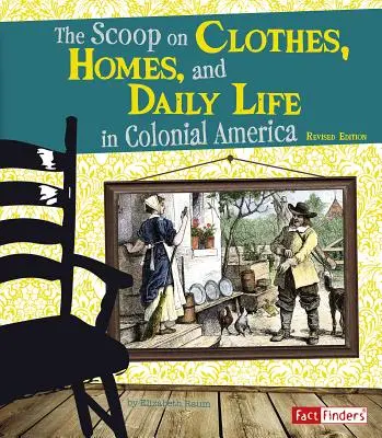 Oblečenie, domy a každodenný život v koloniálnej Amerike - The Scoop on Clothes, Homes, and Daily Life in Colonial America