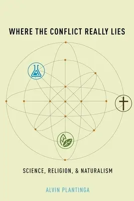 V čom spočíva skutočný konflikt: Veda, náboženstvo a naturalizmus - Where the Conflict Really Lies: Science, Religion, and Naturalism