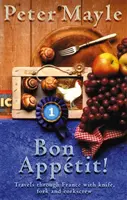 Dobrú chuť! - Cesty s nožom, vidličkou a vývrtkou po Francúzsku - Bon Appetit! - Travels with knife,fork & corkscrew through France