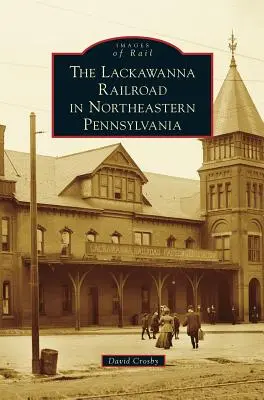 Lackawanna Railroad v severovýchodnej Pennsylvánii - Lackawanna Railroad in Northeastern Pennsylvania