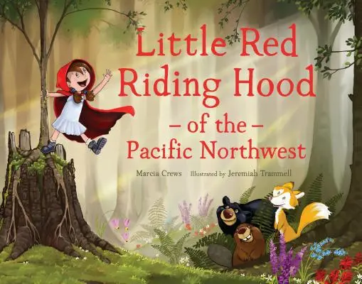Červená čiapočka z pacifického severozápadu - Little Red Riding Hood of the Pacific Northwest