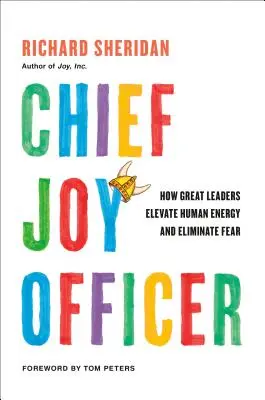 Šéf Joy: Ako skvelí lídri pozdvihujú ľudskú energiu a odstraňujú strach - Chief Joy Officer: How Great Leaders Elevate Human Energy and Eliminate Fear