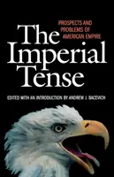 Imperiálne napätie: Perspektívy a problémy amerického impéria - The Imperial Tense: Prospects and Problems of American Empire