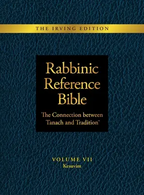 Rabínska referenčná Biblia: Spojenie medzi Tanachom a tradíciou: Kesuvim, VII. zväzok: Tanachiánska tradícia: Kniha Tanachiánskej tradície. - Rabbinic Reference Bible: The Connection Between Tanach and Tradition: Volume VII: Kesuvim
