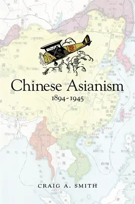 Čínsky ázijizmus, 1894-1945 - Chinese Asianism, 1894-1945