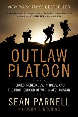 Čata zločincov: Hrdinovia, odpadlíci, neveriaci a vojnové bratstvo v Afganistane - Outlaw Platoon: Heroes, Renegades, Infidels, and the Brotherhood of War in Afghanistan