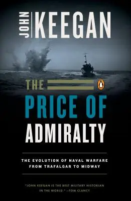 Cena admirality: Vývoj námornej vojny - The Price of Admiralty: The Evolution of Naval Warfare