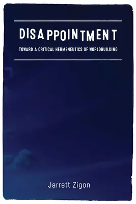 Sklamanie: Ku kritickej hermeneutike budovania sveta - Disappointment: Toward a Critical Hermeneutics of Worldbuilding