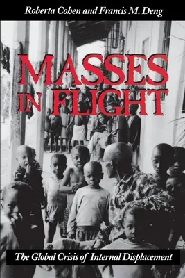 Masy v lete: Globálna kríza vnútorného presídľovania - Masses in Flight: The Global Crisis of Internal Displacement