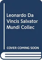 Leonardov Salvator Mundi a zberateľstvo Leonarda na dvoroch Stuartovcov - Leonardo's Salvator Mundi and the Collecting of Leonardo in the Stuart Courts