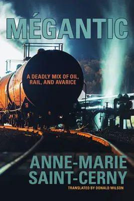 Mgantic: Smrteľná zmes ropy, železníc a chamtivosti - Mgantic: A Deadly Mix of Oil, Rail, and Avarice