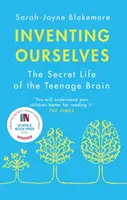 Vynaliezanie seba samých - Tajný život mozgu tínedžerov - Inventing Ourselves - The Secret Life of the Teenage Brain