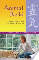 Reiki pre zvieratá: Reiki: Využívanie energie na liečenie zvierat vo vašom živote - Animal Reiki: Using Energy to Heal the Animals in Your Life
