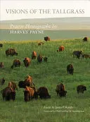 Visions of the Tallgrass, 33: Prérijné fotografie Harveyho Payna - Visions of the Tallgrass, 33: Prairie Photographs by Harvey Payne