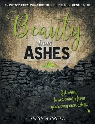 Krása z popola: Intenzívny sprievodca uzdravením cez knihu Nehemiáš - Beauty from Ashes: An Intensive Healing Guide through the Book of Nehemiah