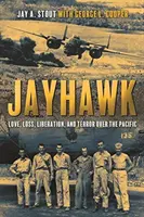 Jayhawk: Láska, strata, oslobodenie a teror nad Pacifikom - Jayhawk: Love, Loss, Liberation, and Terror Over the Pacific
